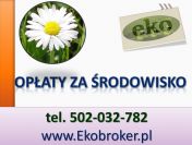 Opłaty środowiskowe, tel 502-032-782, Kobize, pozwolenia, Poznań