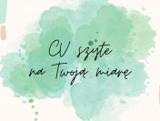 Pisanie CV–profesjonalnie, indywidualnie, na Twoją miarę/ 79 zł